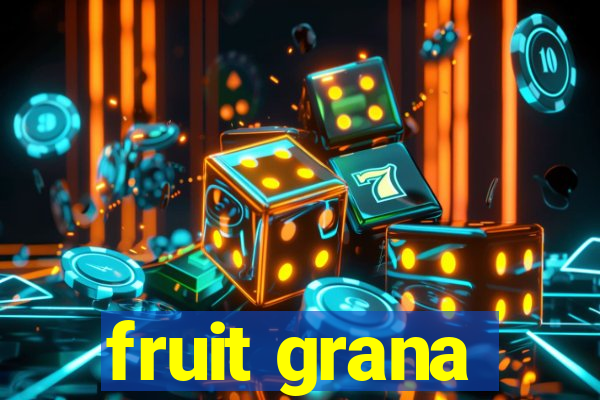 fruit grana